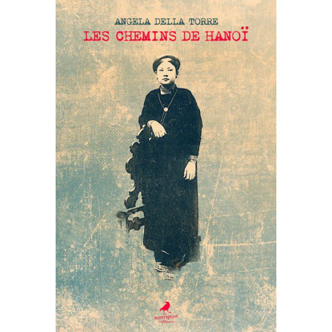 LES CHEMINS DE HANOÏ - Angela DELLA TORRE
