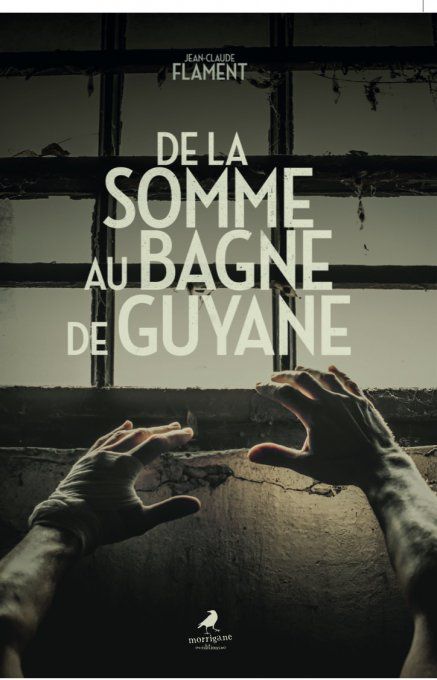 DE LA SOMME AU BAGNE DE GUYANE - Jean-Claude FLAMENT