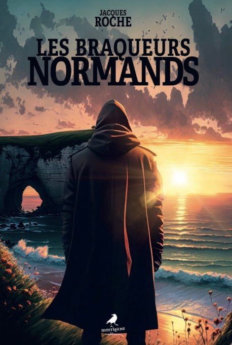 LES BRAQUEURS NORMANDS - JACQUES ROCHE