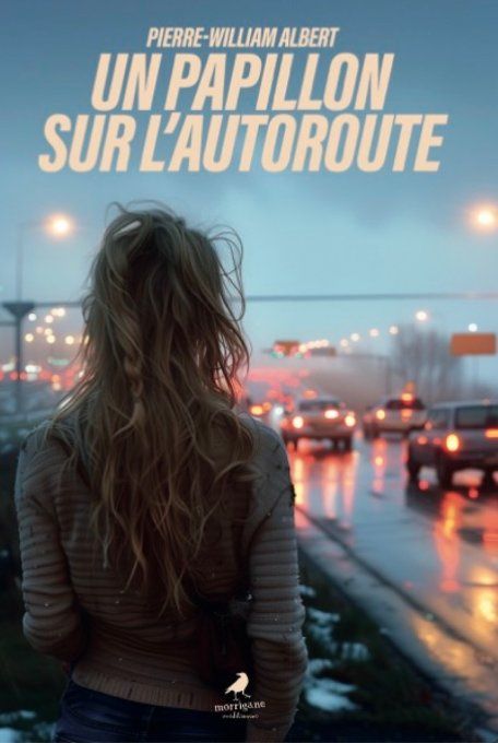 UN PAPILLON SUR L'AUTOROUTE - PIERRE-WILLIAM ALBERT